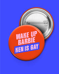WAKE UP BARBIE, KEN IS GAY
