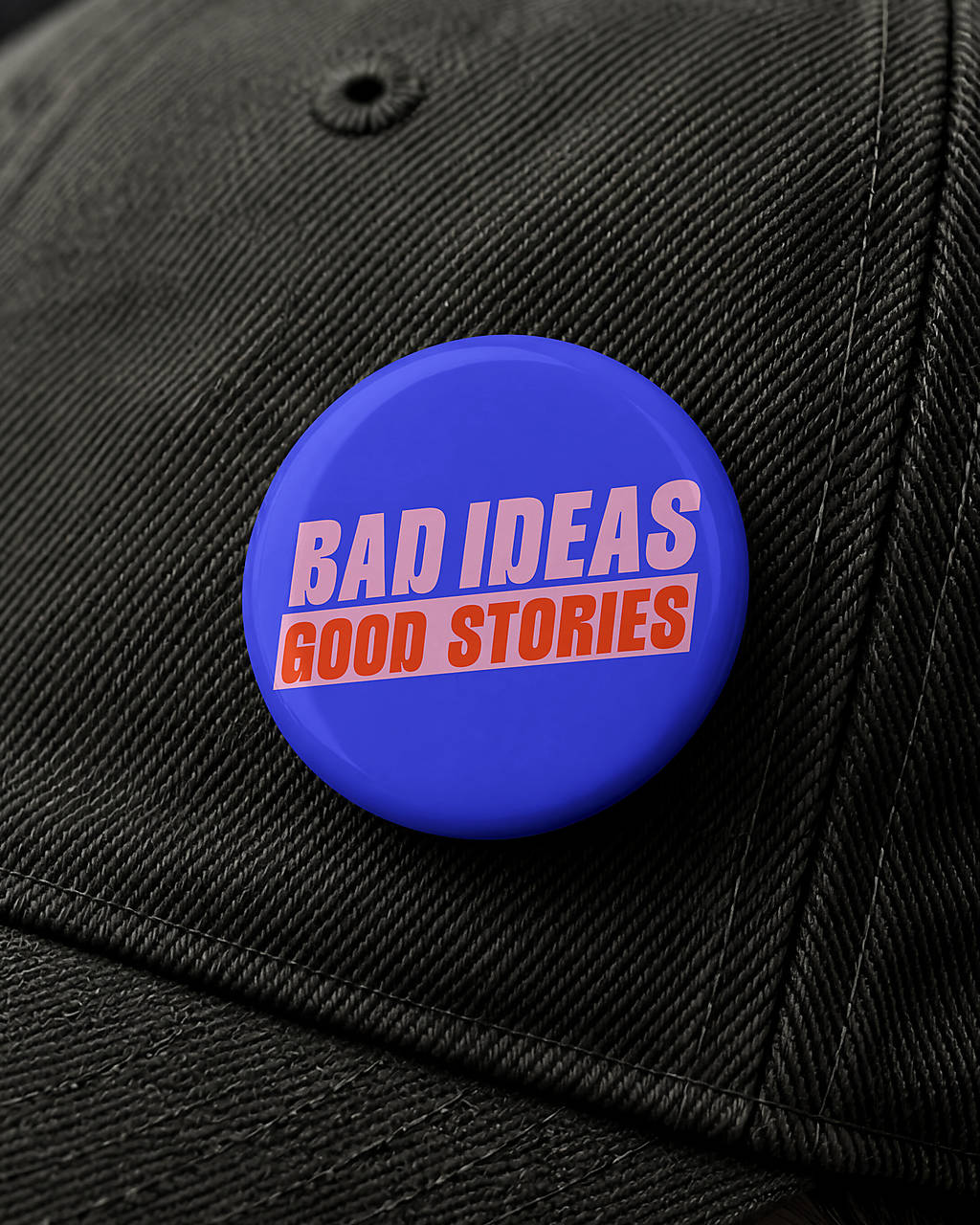 BAD IDEAS - GOOD STORIES
